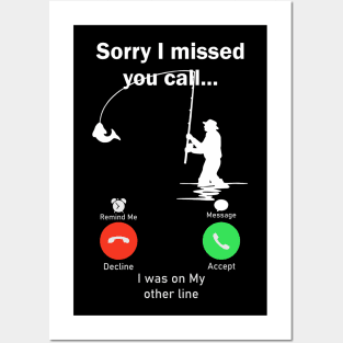 Sorry I Missed Your Call I was On My Other Line Fishing Posters and Art